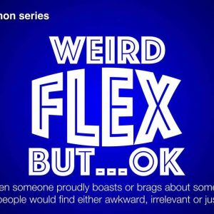 Weird Flex
