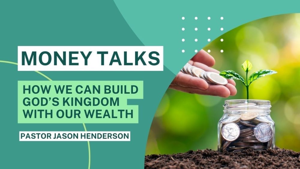 Money Talks – Pastor Jason Henderson