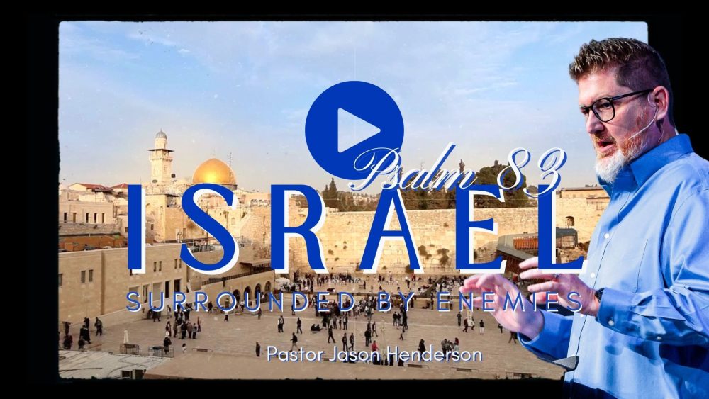 Israel: Psalm 83 – Pastor Jason Henderson