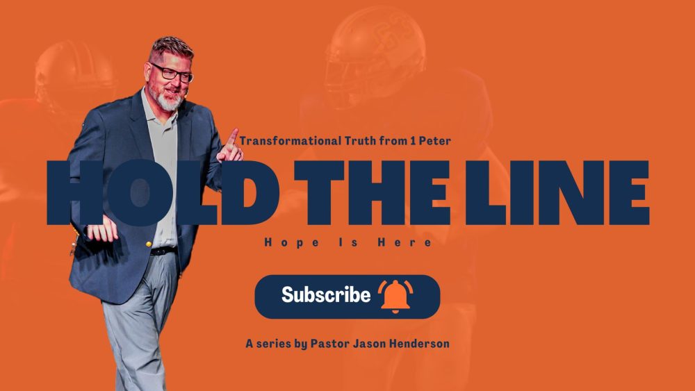 Hold The Line – 1 Peter – Pastor Jason Henderson