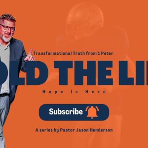 Hold The Line – 1 Peter – Pastor Jason Henderson