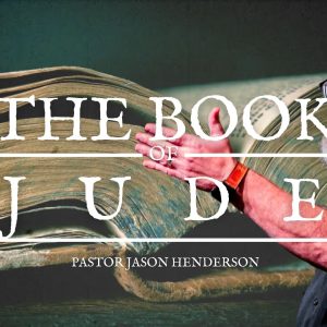 The Book of Jude – Pastor Jason Henderson