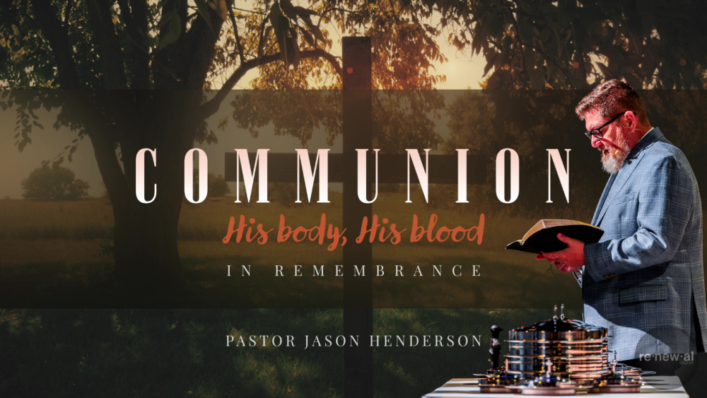 Communion – Pastor Jason Henderson