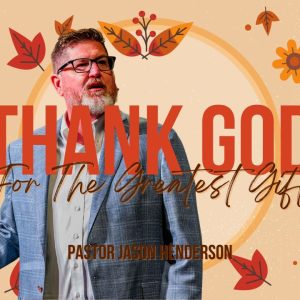 God’s Greatest Gift – Pastor Jason Henderson